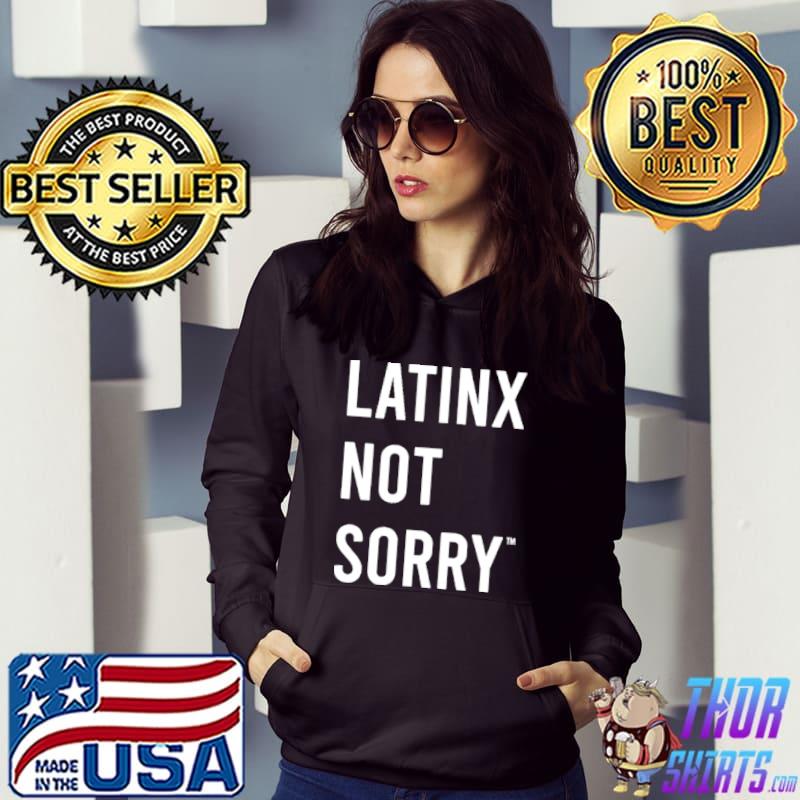 jess minnick latinx not sorry shirt