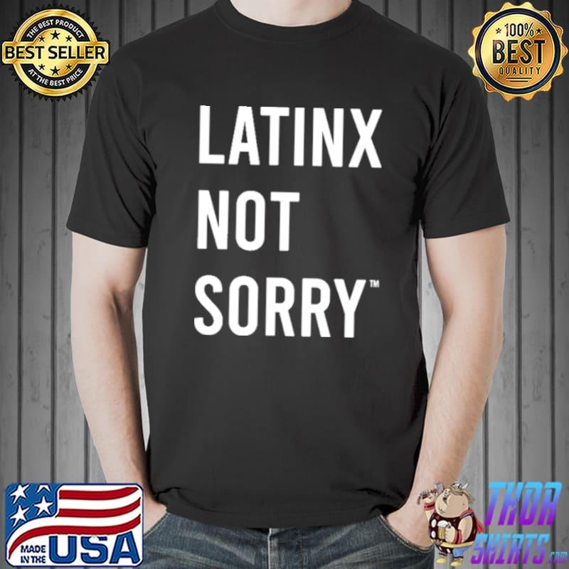 jess minnick latinx not sorry s Unisex