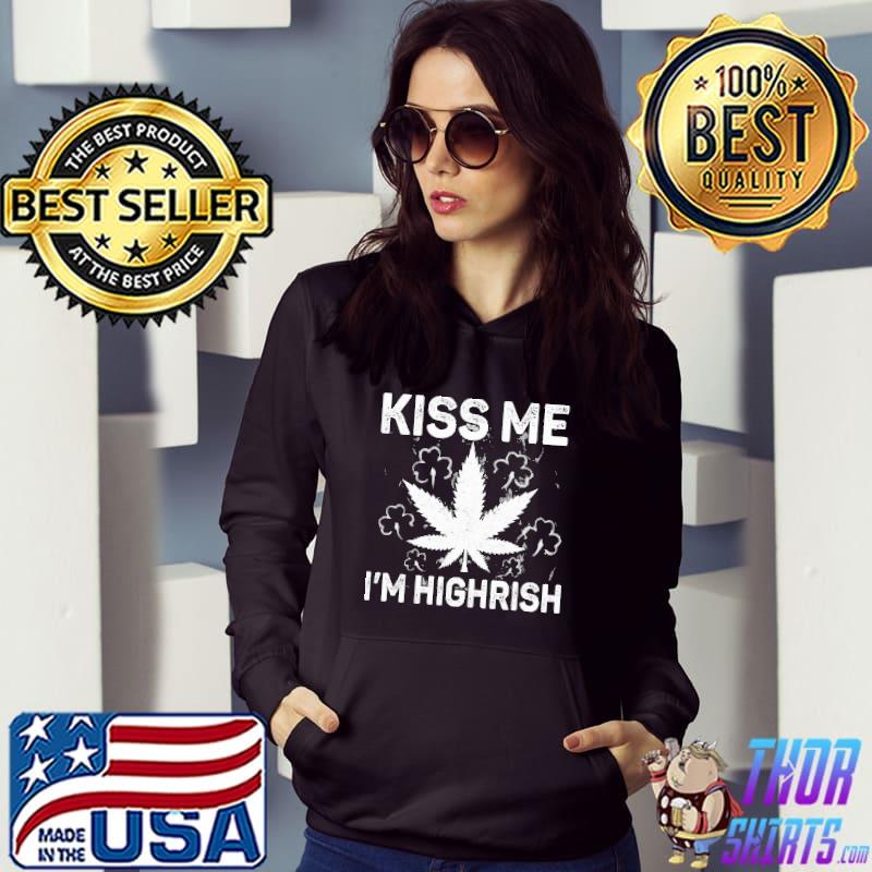 Kiss Me I’m Highrish Weed On St. Patrick Day Shirts