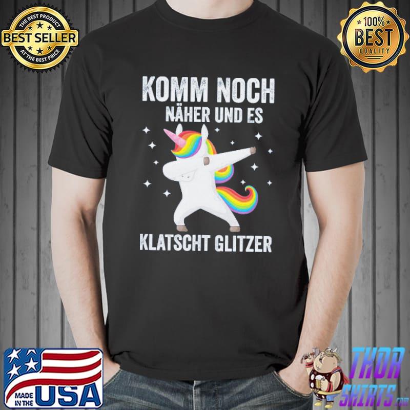 Komm Noch Naher Und Es Klastsht Glitzer Unicorn Shirt Unisex