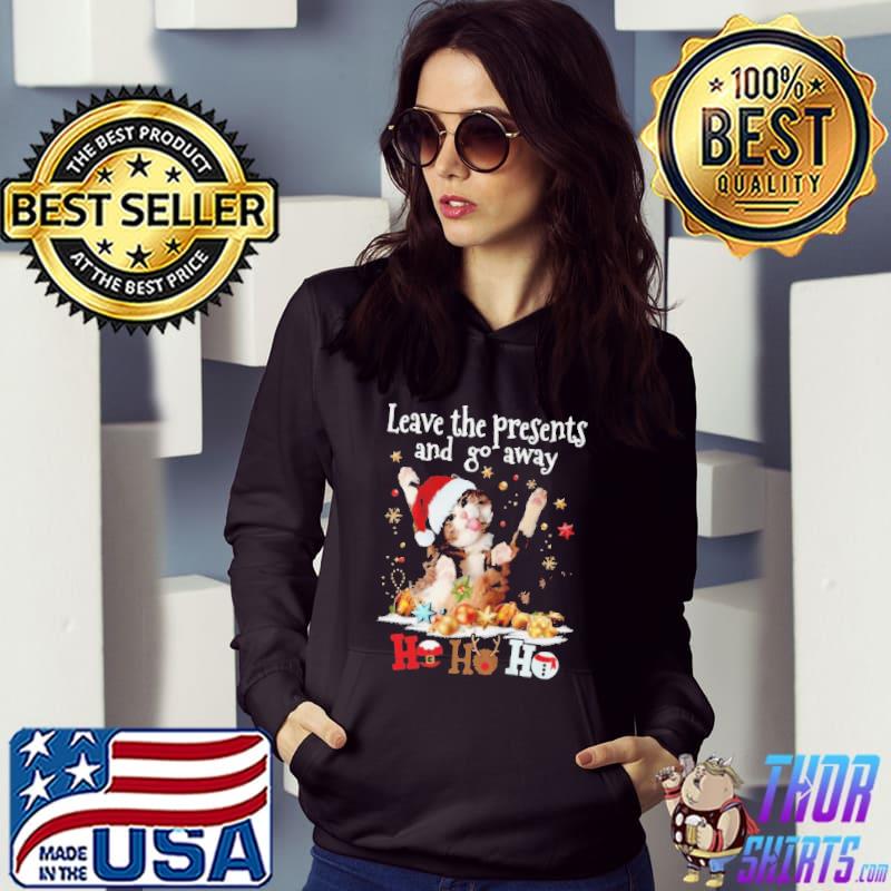 Leave The Presents And Go Away Ho Ho Ho Cat Shirt