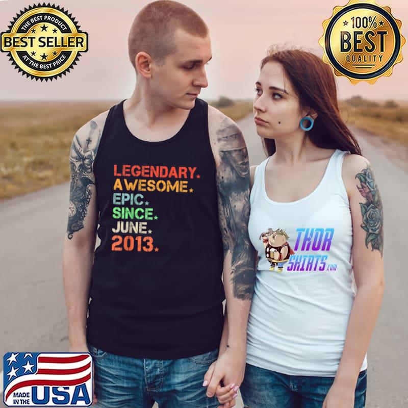 Legendary Awesome Epic Since June 2013 Retro Birthday T-s Tank Top