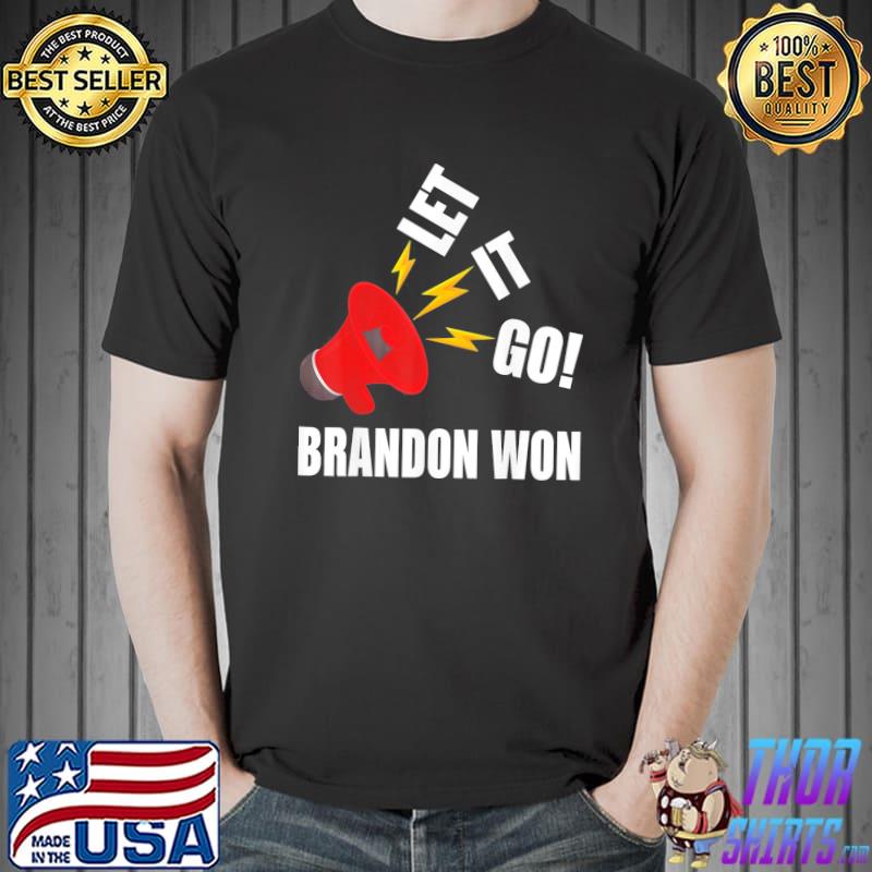 Let It Go Brandon Won T-Shirt Unisex