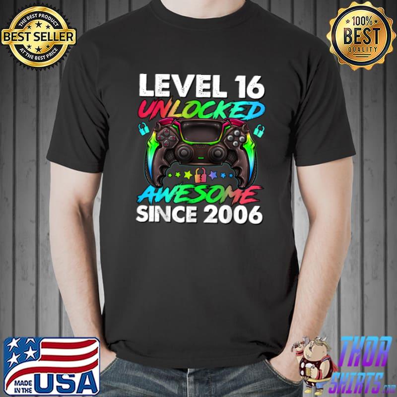 Level 16 Unlocked Awesome Since 2006 16th Birthday Gaming T Shirt Unisex