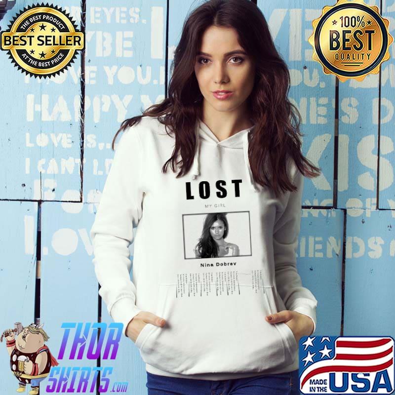 Lost My Girl Nina Dobrev shirt