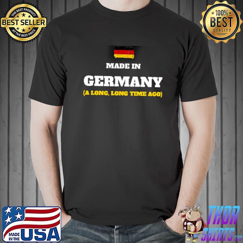 Made In Germany A Long Time Ago Germany Flag Shirt Unisex