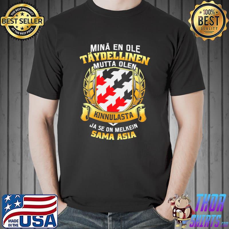 Mina En Ole Taydellinen Mutta Olen Kinnulasta Ja Se On Melkein Sâm Asia Shirt Unisex