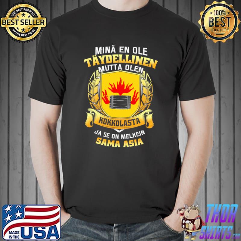 Mina En Ole Taydellinen Mutta Olen Kokkolasta Ja Se On Melkein Sâm Asia Shirt Unisex