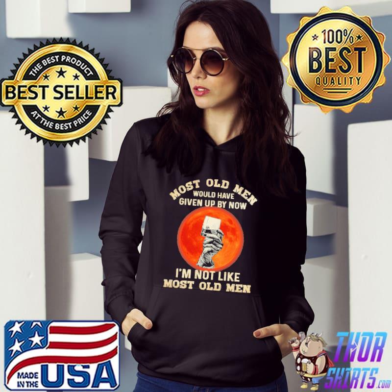 Most Old Men Would Have Given Up By Now I'm Not Like Most Old Men Blood Moon Shirt