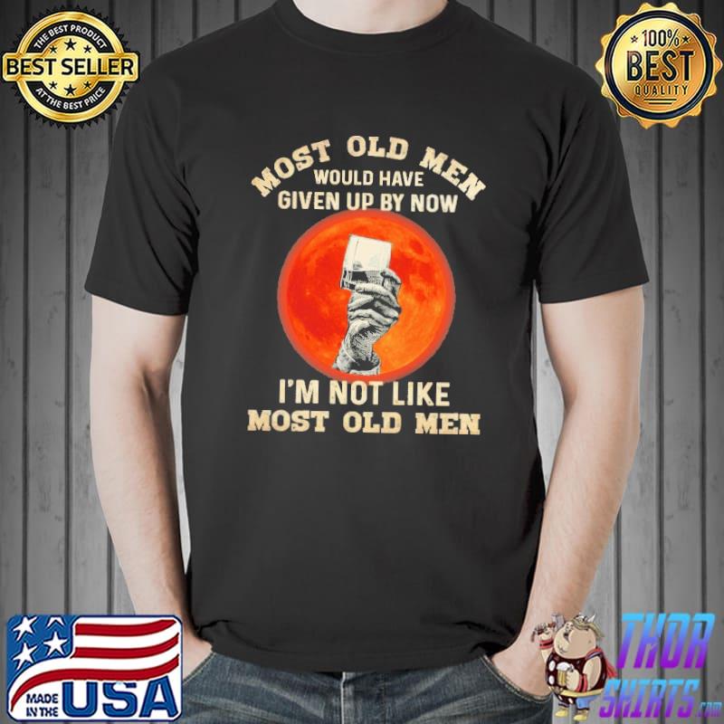 Most Old Men Would Have Given Up By Now I'm Not Like Most Old Men Blood Moon Shirt Unisex