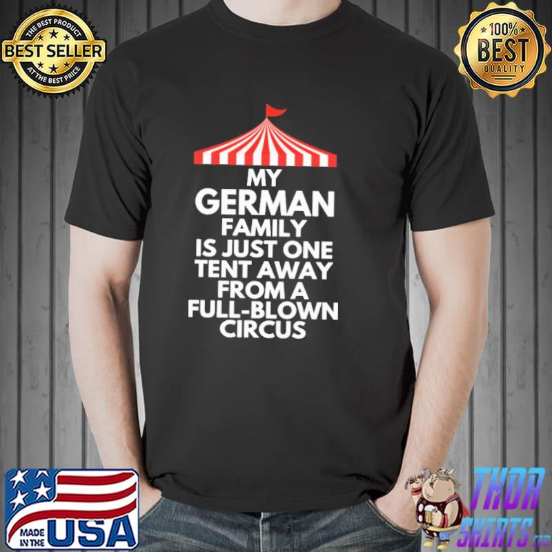 My German Family Is Just One Tent Away From Full Blown Circus Shirt Unisex