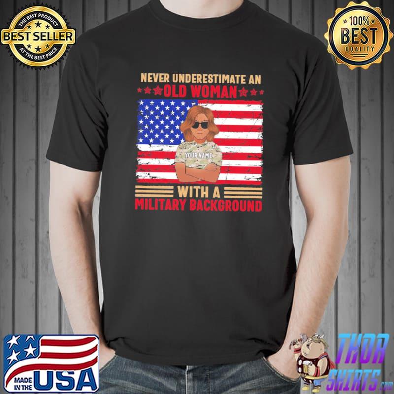 Never Underestimate An Old Woman With A Military Background Ameria Flag Shirt Unisex