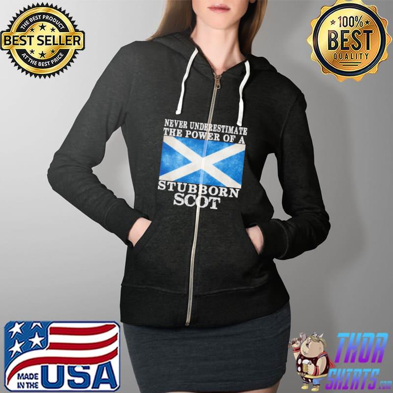 Never Underestimate The Power Of A Stubborn Scotland Flag Shirt Full Zip Hooded