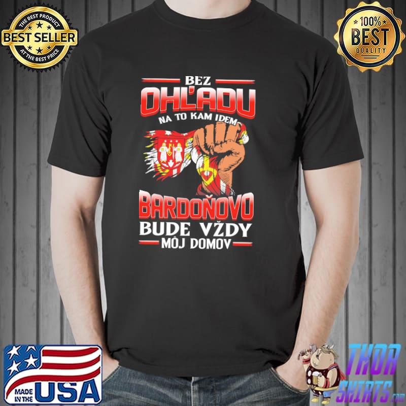 Nice bez OhL'adu Bardonovo Bude Vzdy Moj Domov Shirt Unisex