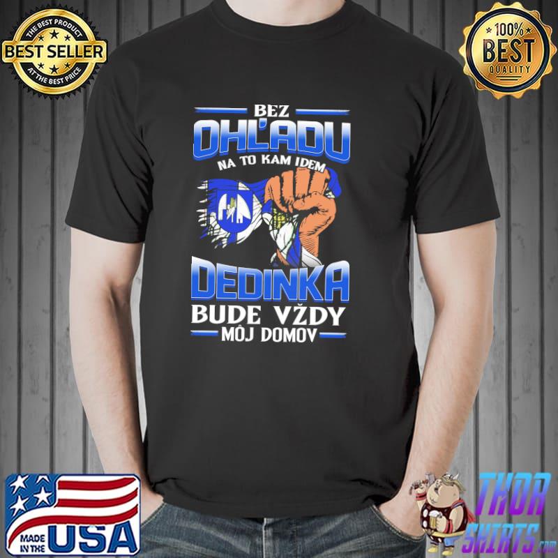 Nice bez OhL'adu Dedinka Bude Vzdy Moj Domov Shirt Unisex