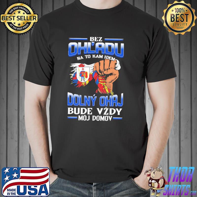 Nice bez OhL'adu Dolny Ohal Bude Vzdy Moj Domov Shirt Unisex