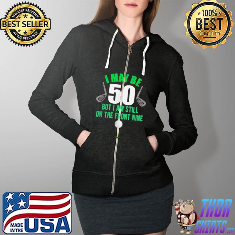 Nice funny 50th Golf Birthday Shirt 50 Year Old Birthday Golfing T-Shirt Full Zip Hooded