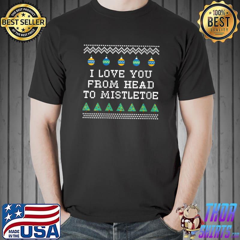 Nice i Love You From Head to Mistletoe Christmas Husband and Wife T-Shirt Unisex
