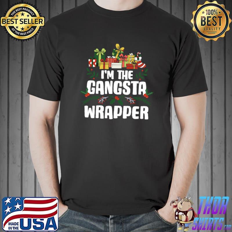 Nice i'm The Gangsta Wrapper Xmas Christmas Wrapper T-s Unisex
