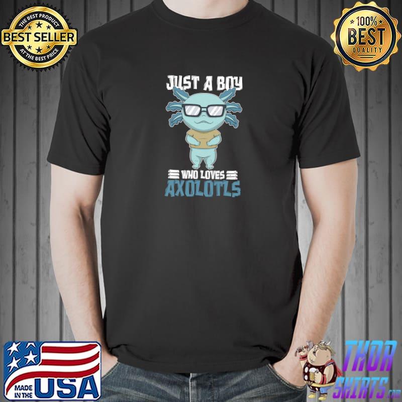 Nice just A Boy Who Loves Axolotls Costume Amphibian Animal T-Shirt Unisex