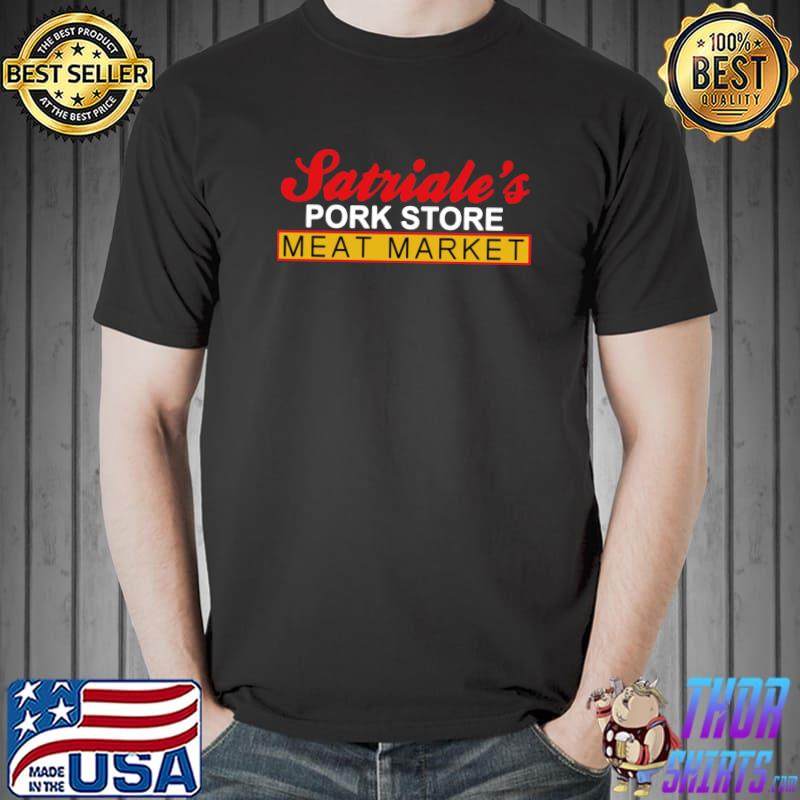 Nice meat Market Funny Meat Pork Store Satriales T-s Unisex