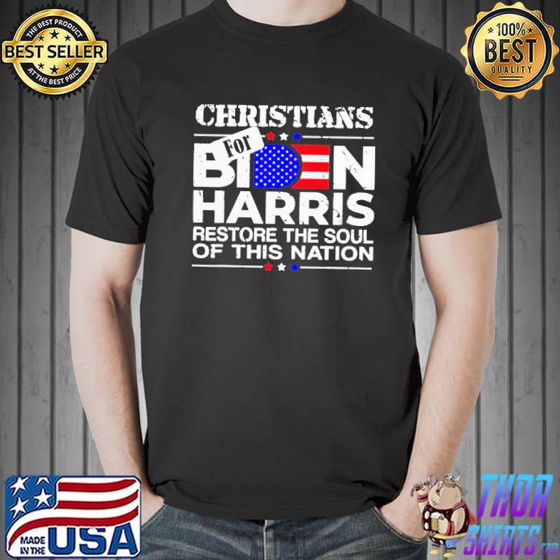 Nice Official Christians Biden Harris Restore The Soul Of This Nation Shirt Unisex