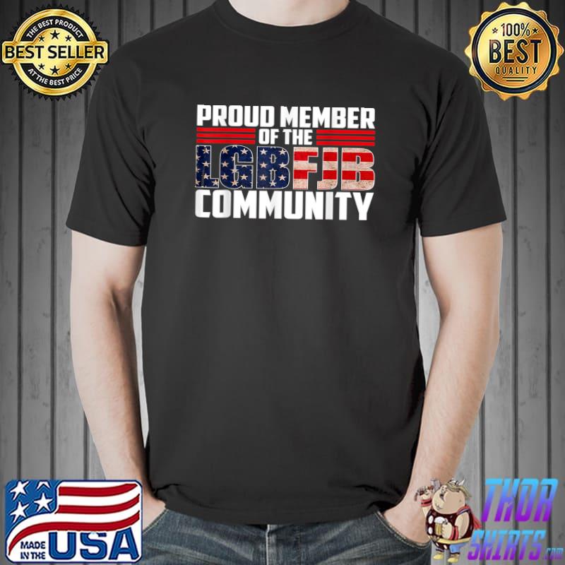 Nice proud member of the LGBFJB community Funny American flag Anti Biden T-Shirt Unisex