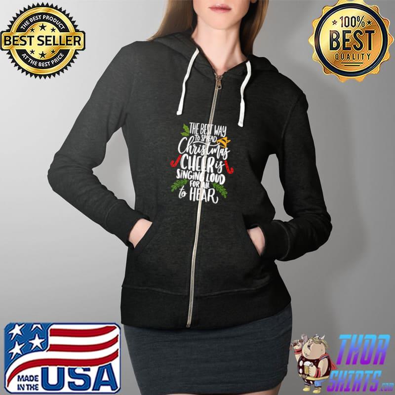 Nice spread Christmas Cheer by Singing Loud For All To Hear Xmas T-Shirt Full Zip Hooded