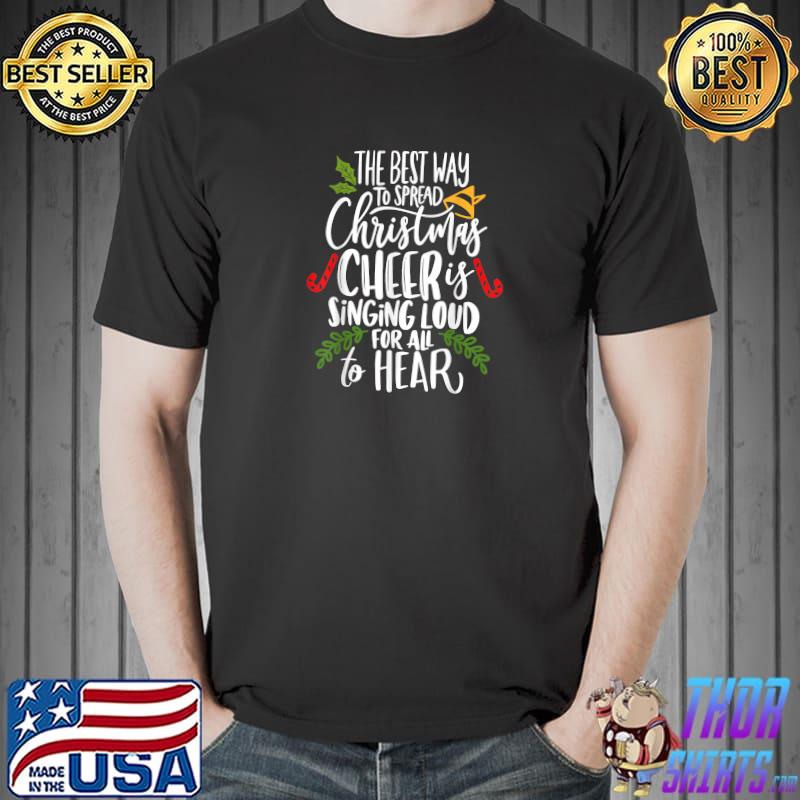 Nice spread Christmas Cheer by Singing Loud For All To Hear Xmas T-Shirt Unisex