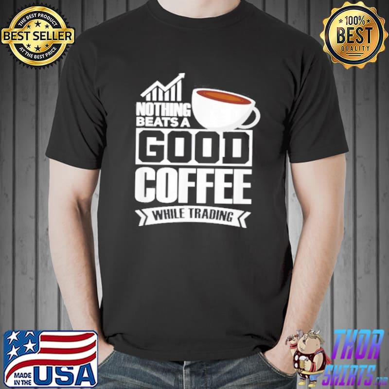 Nothing Beats A Good Coffee While Trading Shirt