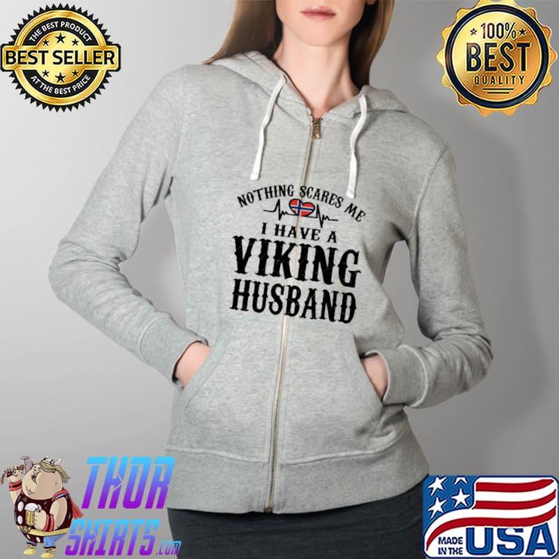 Nothing Scares Me I Have A Viking Husband Shirt Full Zip Hooded