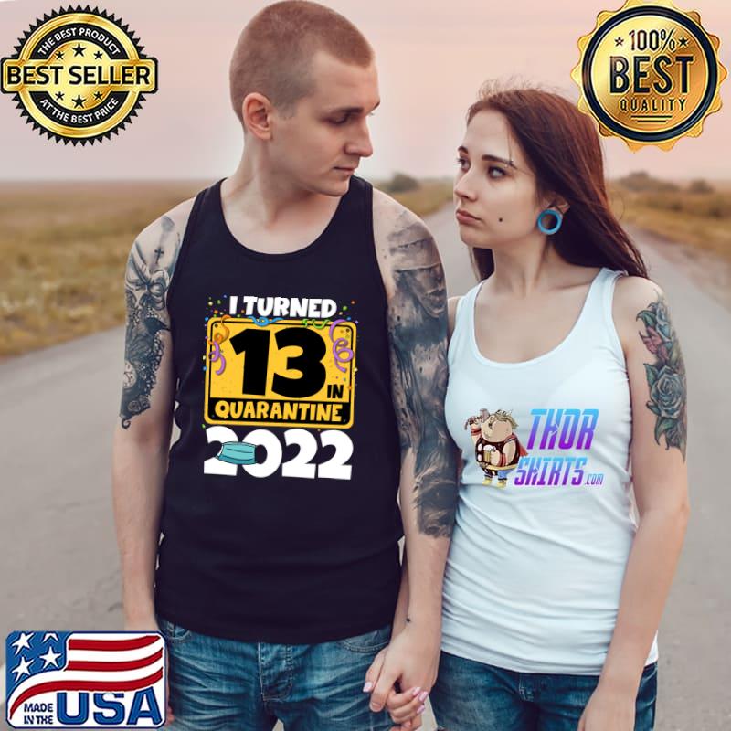 Official 13th Birthday I Turned 13 In Quarantine 2022 T-s Tank Top