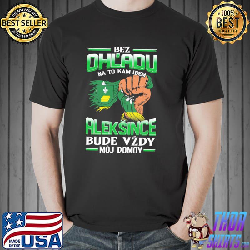Official bez OhL'adu Aleksince Bude Vzdy Moj Domov Shirt Unisex