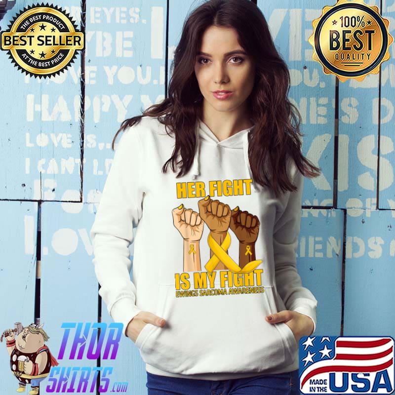 Official hand Her Fight Is My Fight Ewings Sarcoma Awareness T-Shirt Hoodie