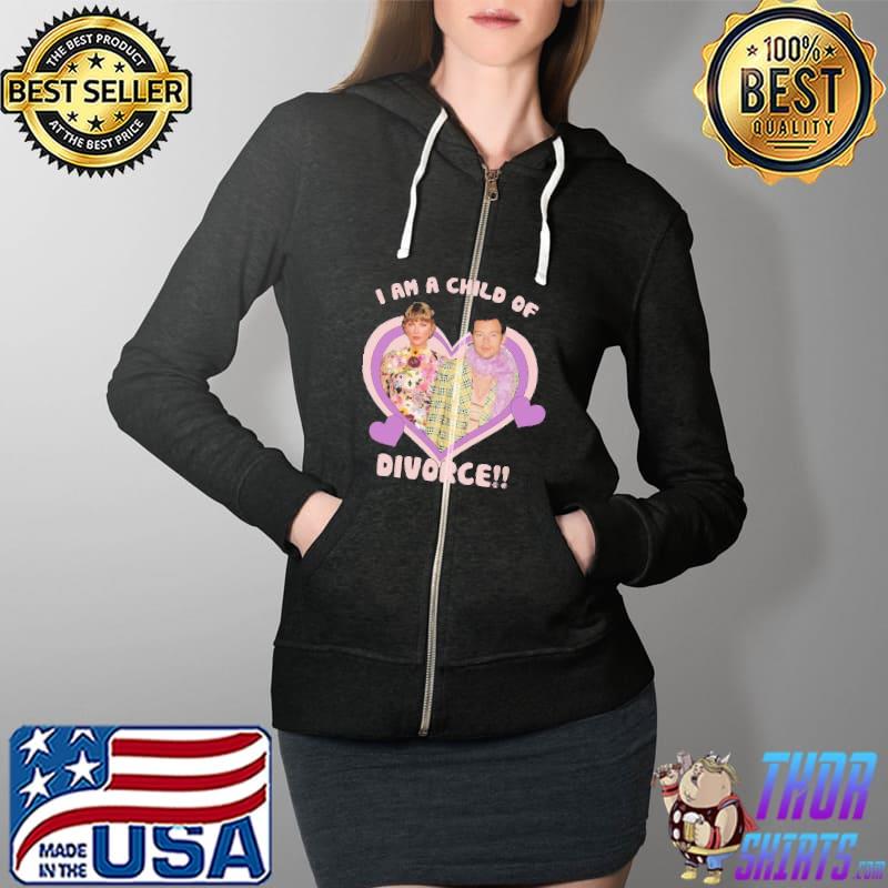 Official i Am A Child of Divorce Taylor And Haylor 2021 Shirt Full Zip Hooded