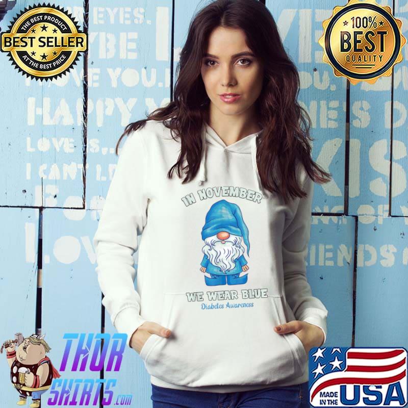 Official in November We Wear Blue Cute Gnomes Diabetes Awareness T-Shirt Hoodie