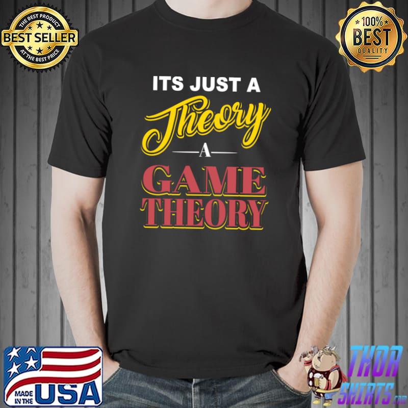 Official it's just a Theory Game Theory Graphic Novelty T-s Unisex