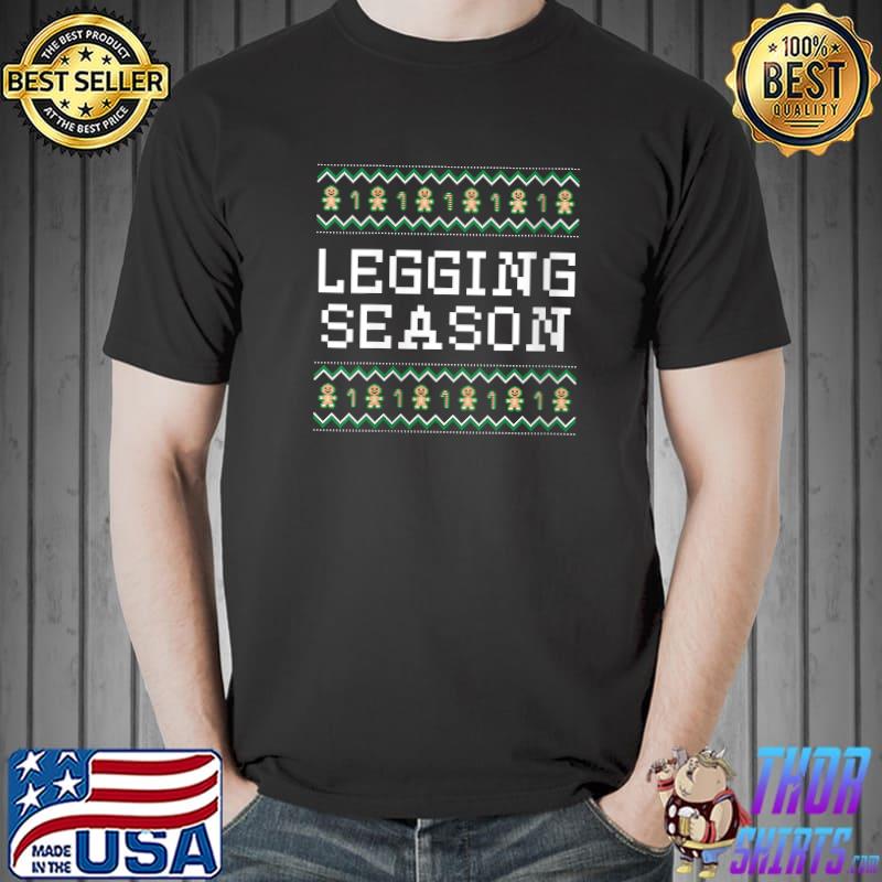 Official legging Season Christmas Memes Xmas Trend Funny Sayings T-s Unisex