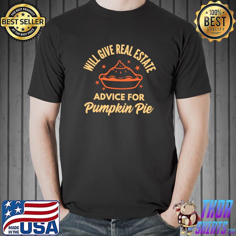 Official realtor Real Estate Advice for Pumpkin Pie Thanksgiving Xmas T-Shirt Unisex