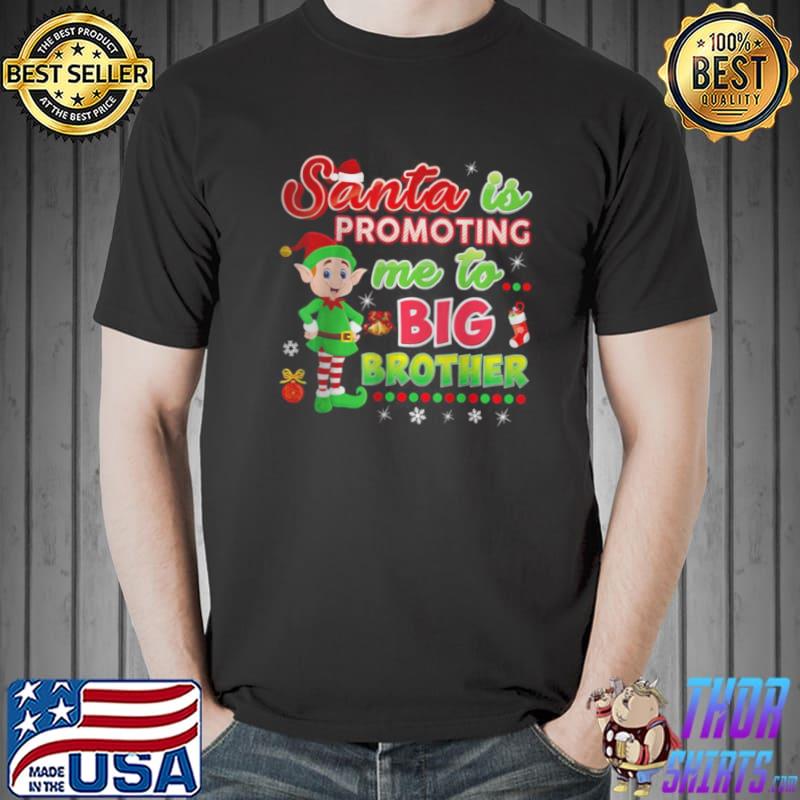 Official Santa Is Promoting Me To Big Brother Boy Elf T Shirt Unisex