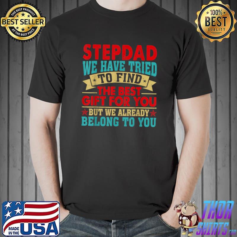 Official vintage Stepdad We Have Tried To Find Best Presents For You T-Shirt Unisex