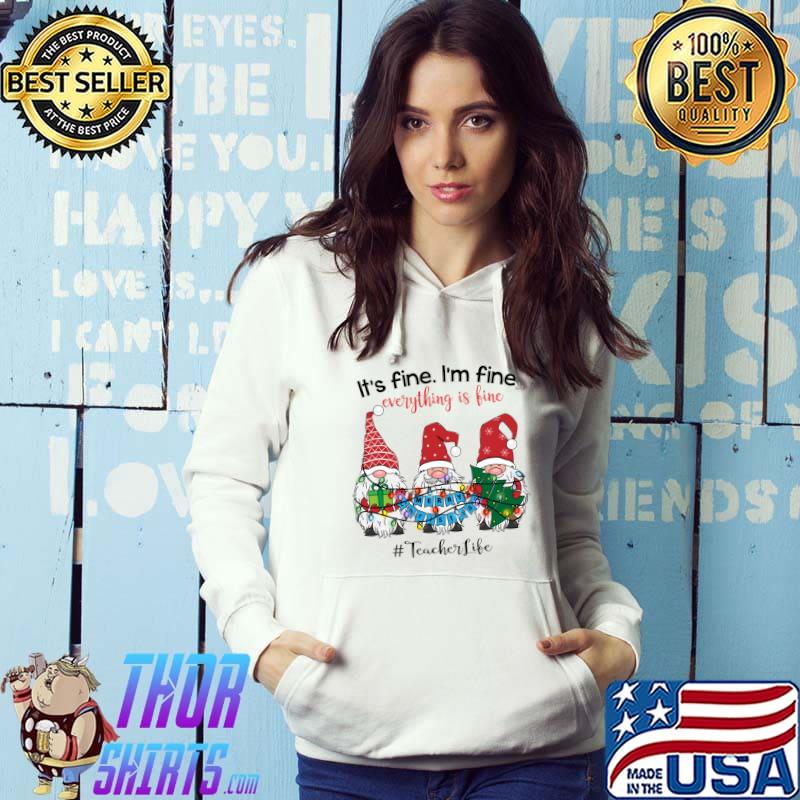 Original I'm Fine Everything Is Fine Teacher Life Gnome Xmas Lights T-shirt