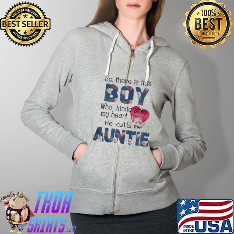 Original So There’s This Boy He Calls Me Auntie Shirt Full Zip Hooded