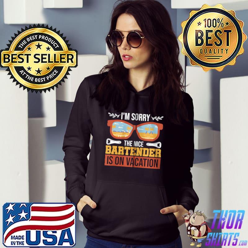 Original tHE NICE BARTENDER IS ON VACATION Apparel T-shirt