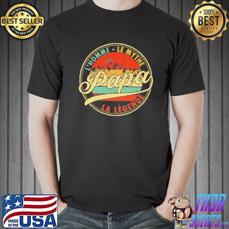 Papa L’Homme Le Mythe La Légende Vintage Shirt Unisex