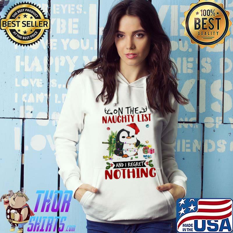 Penguin On The Naughty List And I Regret Nothing Christmas Shirt
