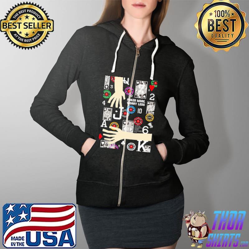 Poker More Worry Less Shirt Full Zip Hooded