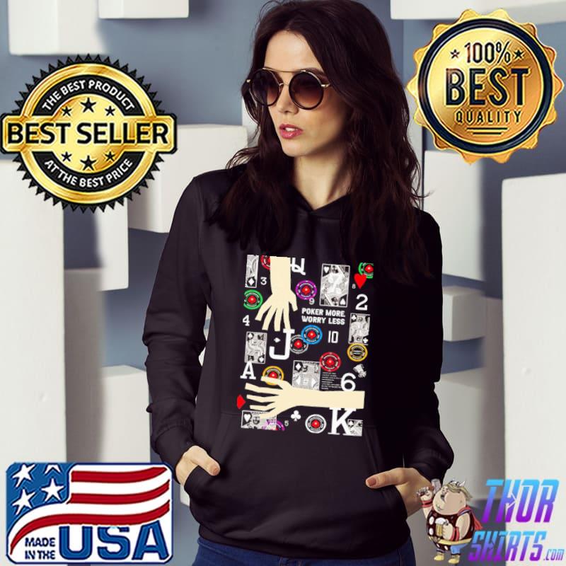 Poker More Worry Less Shirt