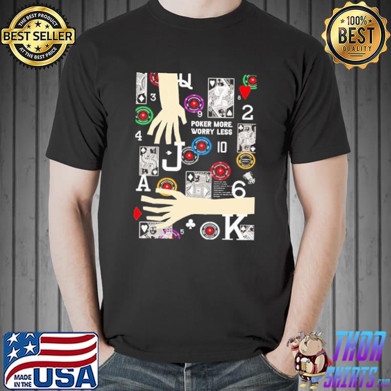 Poker More Worry Less Shirt Unisex
