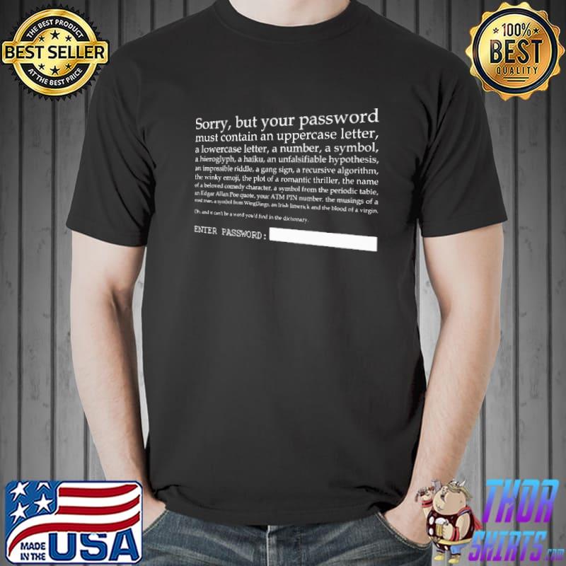 Premium cyber Security Password Sorry But Your Password Must Contain An Uppercase Letter Shirt Unisex